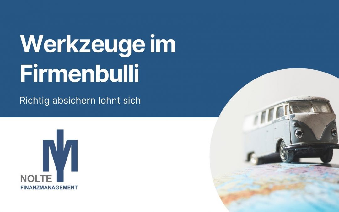 Werkzeuge im Firmen-Bulli: richtig absichern lohnt sich